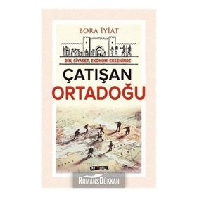 Din, Siyaset,Ekonomi Ekseninde Çatışan Ortadoğu - Bora İyiat