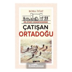 Din, Siyaset,Ekonomi Ekseninde Çatışan Ortadoğu - Bora İyiat