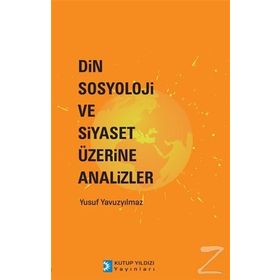 Din Sosyoloji ve Siyaset Üzerine Analizler - Yusuf Yavuzyılmaz