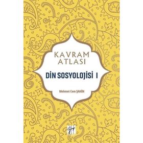 Din Sosyolojisi 1 - Kavram Atlası - Mehmet Cem Şahin