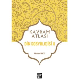 Din Sosyolojisi 2 - Kavram Atlası - Mustafa Macit