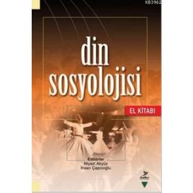 DIN SOSYOLOJISI (EL KİTABI) - İHSAN ÇAPCIOĞLU;NIYAZI AKYÜZ