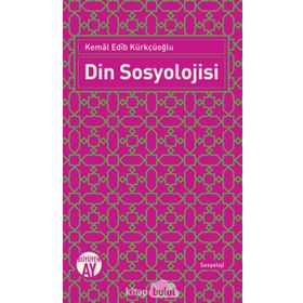 Din Sosyolojisi - Kemal Edib Kürkçüoğlu