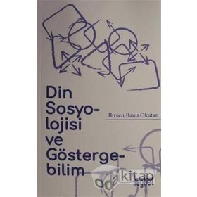 Din Sosyolojisi ve Göstergebilim - Birsen Banu Okutan