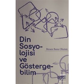 Din Sosyolojisi ve Göstergebilim - Birsen Banu Okutan