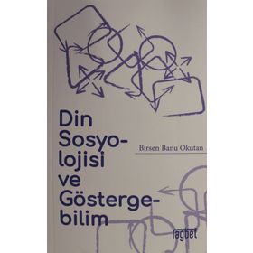 Din Sosyolojisi ve Göstergebilim - Birsen Banu Okutan