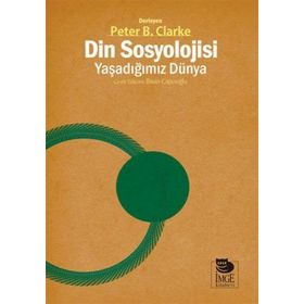 Din Sosyolojisi - Yaşadığımız Dünya - Peter B. Clarke