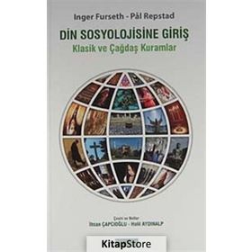 DIN SOSYOLOJISINE GIRIŞ KLASIK VE ÇAĞDAŞ KURAMLAR - INGER FURSETH;PAL REPSTAD