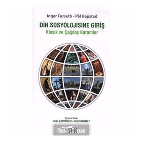 DIN SOSYOLOJISINE GIRIŞ KLASIK VE ÇAĞDAŞ KURAMLAR - INGER FURSETH;PAL REPSTAD