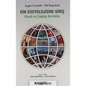 DIN SOSYOLOJISINE GIRIŞ KLASIK VE ÇAĞDAŞ KURAMLAR - INGER FURSETH;PAL REPSTAD