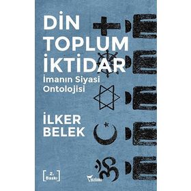 Din Toplum İktidar - İlker Belek