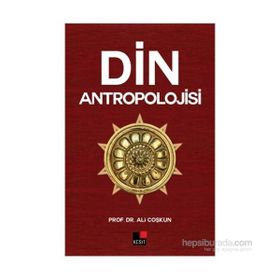 DIN TOPLUM VE KÜLTÜR DIN SOSYOLOJISI VE ANTROPOLOJISINE GİRİŞ - ALI COŞKUN