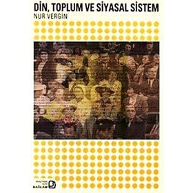 Din, Toplum ve Siyasal Sistem - Nur Vergin