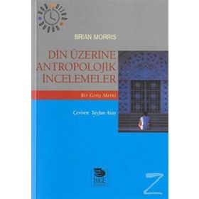 DIN ÜZERİNE ANTROPOLOJIK İNCELEMELER - BRIAN MORRIS