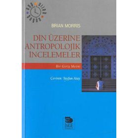 DIN ÜZERİNE ANTROPOLOJIK İNCELEMELER - BRIAN MORRIS