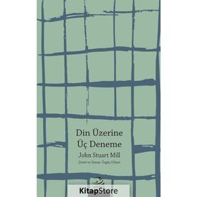 Din Üzerine Üç Deneme - John Stuart Mill