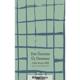 Din Üzerine Üç Deneme - John Stuart Mill