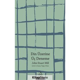 Din Üzerine Üç Deneme - John Stuart Mill