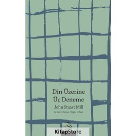 Din Üzerine Üç Deneme - John Stuart Mill