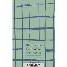 Din Üzerine Üç Deneme - John Stuart Mill