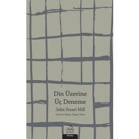 Din Üzerine Üç Deneme - John Stuart Mill