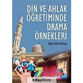 DIN VE AHLAK ÖĞRETIMINDE DRAMA ÖRNEKLERI - TUĞBA GÜLER BOZKAYA