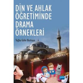 DIN VE AHLAK ÖĞRETIMINDE DRAMA ÖRNEKLERI - TUĞBA GÜLER BOZKAYA