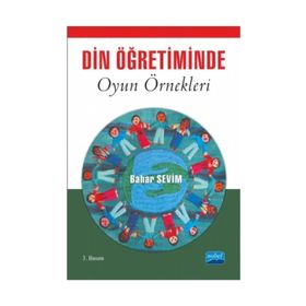 DIN VE AHLAK ÖĞRETIMINDE OYUN ÖRNEKLERI - BAHAR SEVIM KUZU (ISBN:9786051334943)