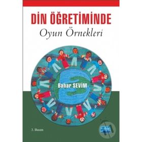 DIN VE AHLAK ÖĞRETIMINDE OYUN ÖRNEKLERI - BAHAR SEVIM KUZU (ISBN:9786051334943)