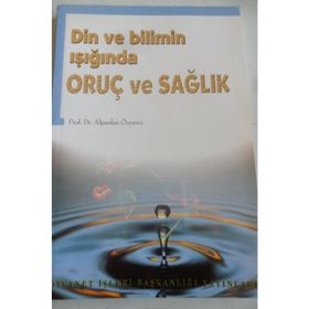 Din ve Bilimin Işığında Oruç ve Sağlık Alparslan Özyazıcı