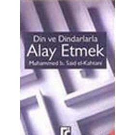 Din ve Dindarlarla Alay Etmek - Muhammed Bin Said El Kahtani