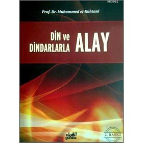 Din ve Dindarlarla Alay Etmek - Muhammed Bin Said El Kahtani