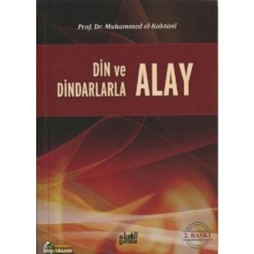 Din ve Dindarlarla Alay Etmek - Muhammed Bin Said El Kahtani