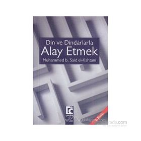 Din ve Dindarlarla Alay Etmek - Muhammed Bin Said El Kahtani