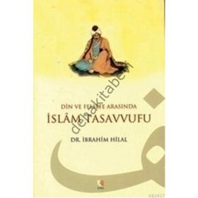 DIN VE FELSEFE ARASINDA İSLAM TASAVVUFU - İBRAHİM HILAL