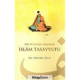 DIN VE FELSEFE ARASINDA İSLAM TASAVVUFU - İBRAHİM HILAL