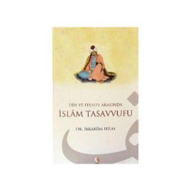 DIN VE FELSEFE ARASINDA İSLAM TASAVVUFU - İBRAHİM HILAL