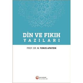 Din ve Fıkıh Yazıları - Prof. Dr. Hacı Yunus Apaydın