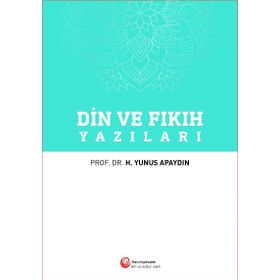 Din ve Fıkıh Yazıları - Prof. Dr. Hacı Yunus Apaydın