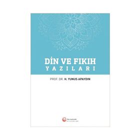 Din ve Fıkıh Yazıları - Prof. Dr. Hacı Yunus Apaydın