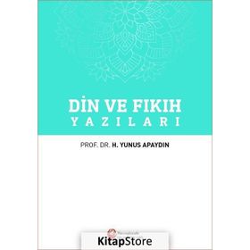Din ve Fıkıh Yazıları - Prof. Dr. Hacı Yunus Apaydın
