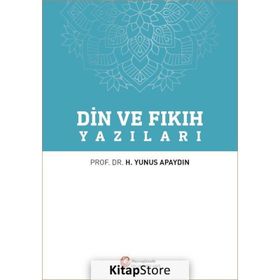 Din ve Fıkıh Yazıları - Prof. Dr. Hacı Yunus Apaydın