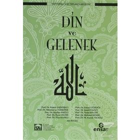 Din ve Gelenek - Ali Bulaç Mehmet Şener Vedat Bilgin Şamil Dağcı Musa Kazım Yılmaz S. Kemal Sandıkçı Şinasi Gündüz Ziya Kazıcı İlyas Çelebi mumtazer turkone Mazhar Bağcı