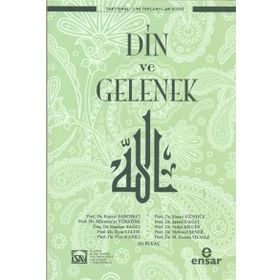 Din ve Gelenek - Ali Bulaç Mehmet Şener Vedat Bilgin Şamil Dağcı Musa Kazım Yılmaz S. Kemal Sandıkçı Şinasi Gündüz Ziya Kazıcı İlyas Çelebi mumtazer turkone Mazhar Bağcı