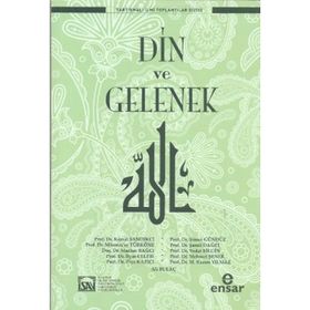 Din ve Gelenek - Ali Bulaç Mehmet Şener Vedat Bilgin Şamil Dağcı Musa Kazım Yılmaz S. Kemal Sandıkçı Şinasi Gündüz Ziya Kazıcı İlyas Çelebi mumtazer turkone Mazhar Bağcı