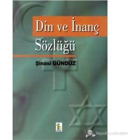 DIN VE İNANÇ SÖZLÜĞÜ - ŞİNASİ GÜNDÜZ
