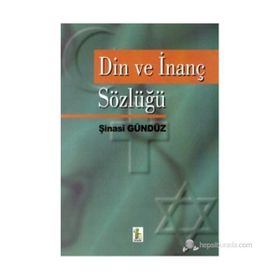 DIN VE İNANÇ SÖZLÜĞÜ - ŞİNASİ GÜNDÜZ