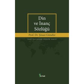 DIN VE İNANÇ SÖZLÜĞÜ - ŞİNASİ GÜNDÜZ