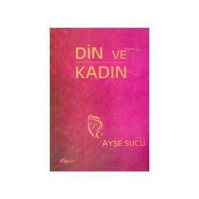 DIN VE KADIN - AYŞE SUCU