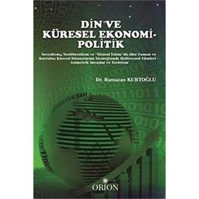 Din ve Küresel Ekonomi - Politik - Ramazan Kurtoğlu